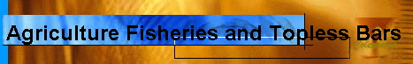 Agriculture Fisheries and Topless Bars